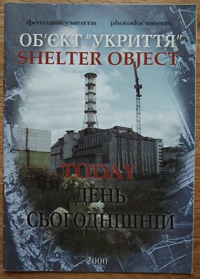  CHERNOBYL ''PHOTODOCUMENTS SHELTER OBJECT TODAY''  NUCLEAR DISASTER RARE ENGLISH