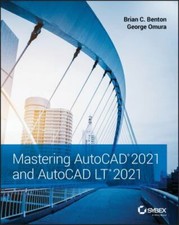 Mastering AutoCAD 2021 and AutoCAD LT 2021 by George Omura and Brian C. ...