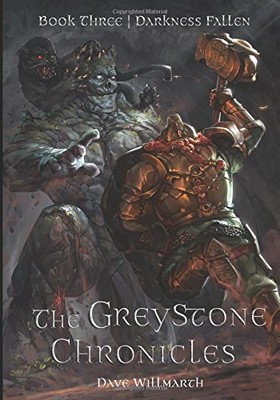 THE GREYSTONE CHRONICLES BOOK THREE: DARKNESS FALLEN By Dave Willmarth BRAND NEW