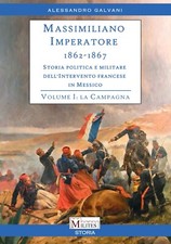 Massimiliano Imperatore 1862-1867 - La campagna