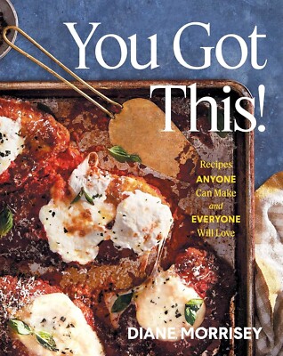 You Got This! : Recipes Anyone Can Make and Everyone Will Love (a Cookbook)...
