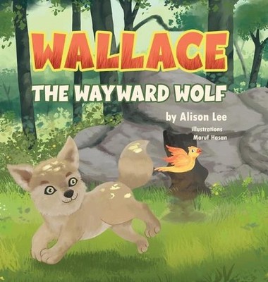 Wallace the Wayward Wolf by Alison Lee Hardcover Book