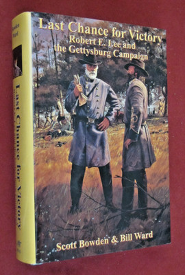 Last Chance for Victory: Robert E. Lee and the Gettysburg Campaign by Scott...