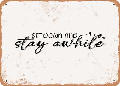 METAL SIGN - Sit Down and Stay Awhile - Vintage Look Sign