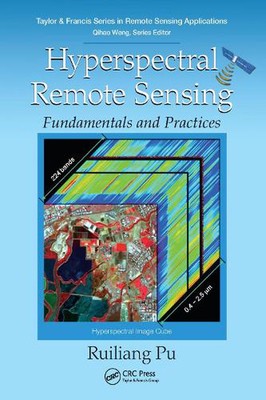 Hyperspectral Remote Sensing: Fundamentals and Practices by Ruiliang Pu (English