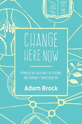Change Here Now - Paperback NEW Brock, Adam 01/05/2017