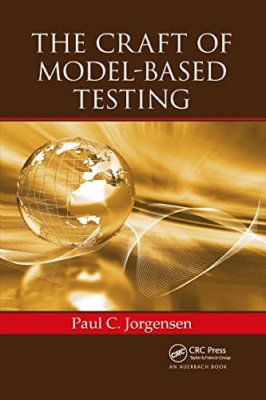 The Craft of Model-Based Testing - Paperback NEW Jorgensen, Paul 12/07/2022