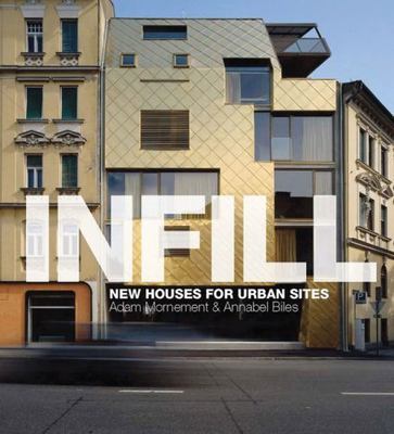 Infill: New Houses for Urban Sites Mornement, Adam, Biles, Annabel hardcover Us