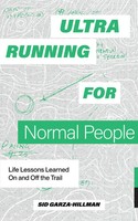 Ultrarunning For Normal People | Lessons Learned On And Off The Trail | Englisch