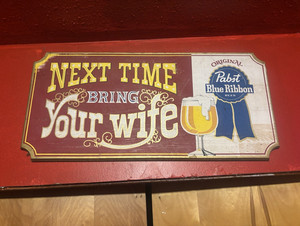 Pabst Blue Ribbon "Next Time Bring Your Wife" Breweriana Beer Sign