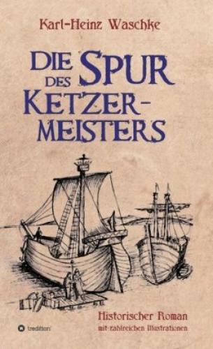 Thumbnail - Die Spur Des Ketzermeisters Ein Historischer Roman Mit Zahlreichen