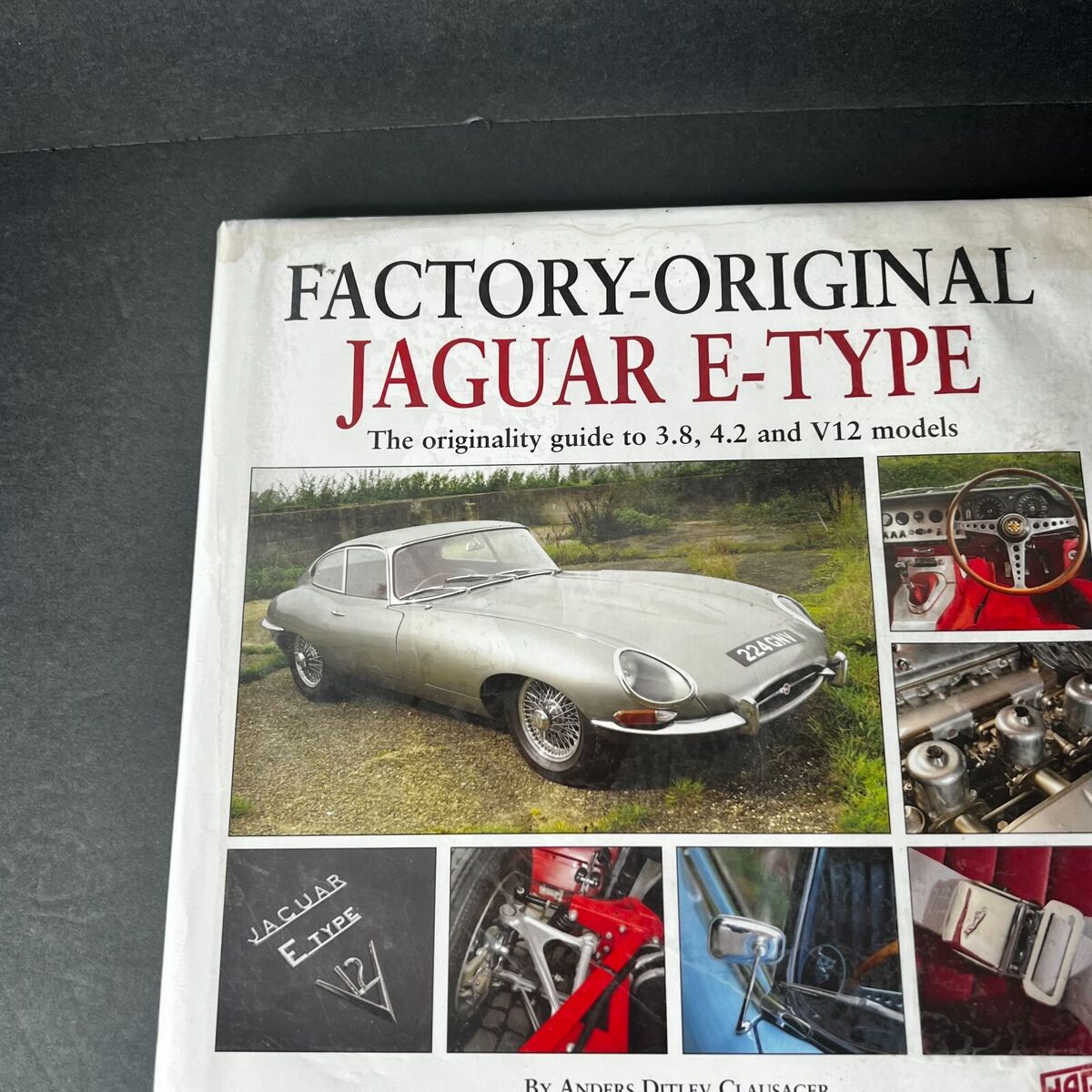 Factory Original Jaguar E-Type Originality Guide by Anders Ditlev Clausager Factory Original Jaguar E-Type Originality Guide by Anders Ditlev Clausager