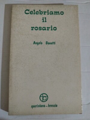 Angelo Bonetti, Celebriamo il Rosario, Commissione per la Liturgia, Brescia ...