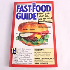 The Fast-Food Guide: What's Good What's Bad 1986 Michael Jacobson