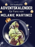 Der Inoffizielle Adventskalender FüR Fans Von Melanie Martinez Louis Horn