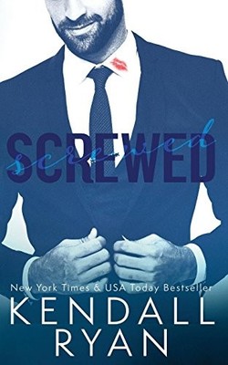 SCREWED By Kendall Ryan