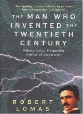 The Man Who Invented the Twentieth Century: Nikola Tesla - Forg | eBay