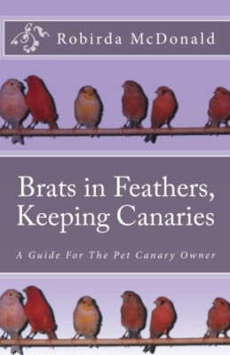 Brats in Feathers, Keeping Canaries - Paperback NEW R. C. 'Robirda'