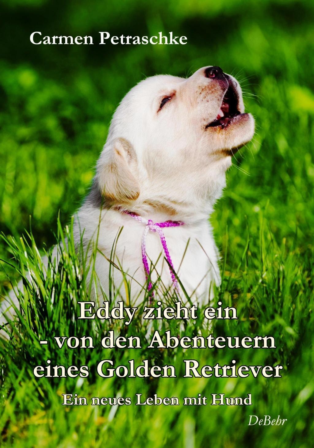 Eddy Zieht Ein - Von Den Abenteuern Eines Golden Retriever - Ein Neues