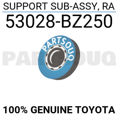 53028BZ250 Genuine Toyota SUPPORT SUB-ASSY, RA 53028-BZ250 53028BZ250 Genuine Toyota SUPPORT SUB-ASSY, RA 53028-BZ250