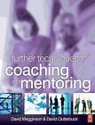 Further Techniques for Coaching and Mentoring by David Clutterbuck, David Megginson (Paperback, 2009)