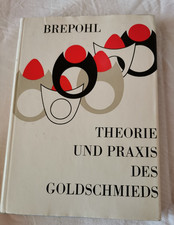 Brepohl: Theorie und Praxis des Goldschmieds ...