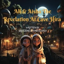 Ali & Aisha The Revelation at Cave Hira: Prophet Muhamm - Paperback NEW KAMAU. E