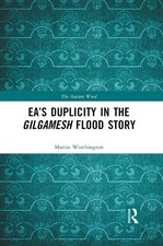Ea?s Duplicity in the Gilgamesh Flood Story (The Ancient Word)