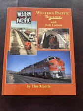 Western Pacific Trackside with Bob Larson by Tim Morris