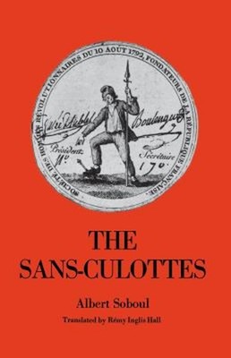 The Sans-Culottes : The Popular Movement and Revolutionary Govern