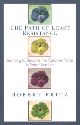 The Path of Least Resistance: Learning to Become the Creative Force in Your ...
