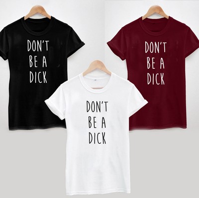 don t be a dick t shirt