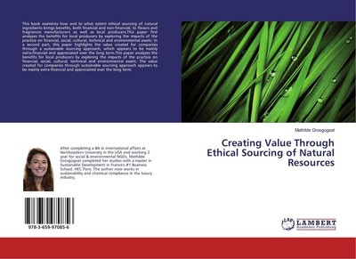Creating Value Through Ethical Sourcing of Natural Resources Mathilde Grosgogeat
