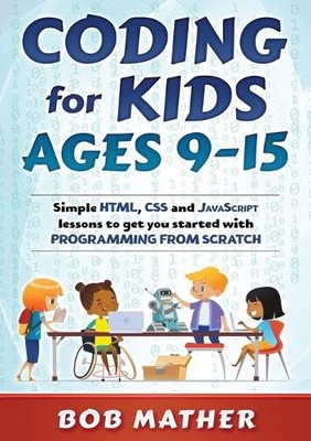Bob Mather Coding for Kids Ages 9-15 (Paperback)