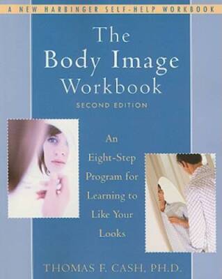 The Body Image Workbook: An Eight-Step Program for Learning to Lik - VERY GOOD