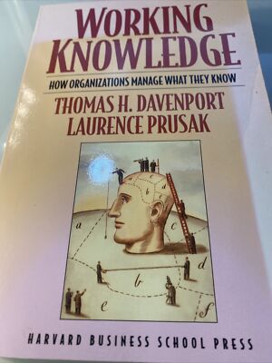 Working Knowledge: How Organizations Manage What They Know by Laurence...