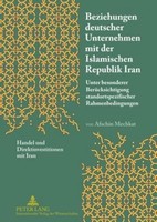Beziehungen Deutscher Unternehmen Mit Der Islamischen Republik Iran Afschin Mech