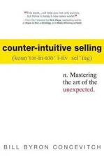 Counter-Intuitive Selling: Mastering the Art of the Unexpected