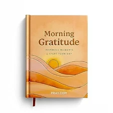 Morning Gratitude: Inspiring Moments to Start Your Day - Prayer D