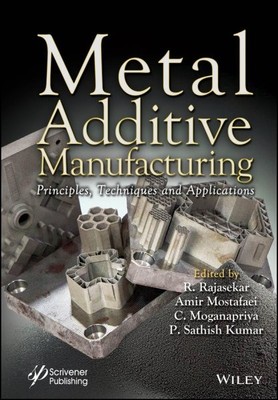 Metal Additive Manufacturing : Principles, Techniques and Applications, Hardc...