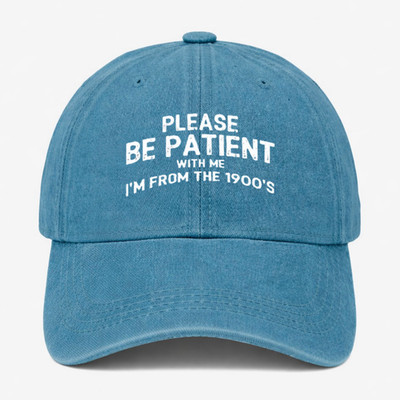 Please Be Patient Hat Funny Vintage 1900s Baseball Cap Retro Humor Dad Hat Gift