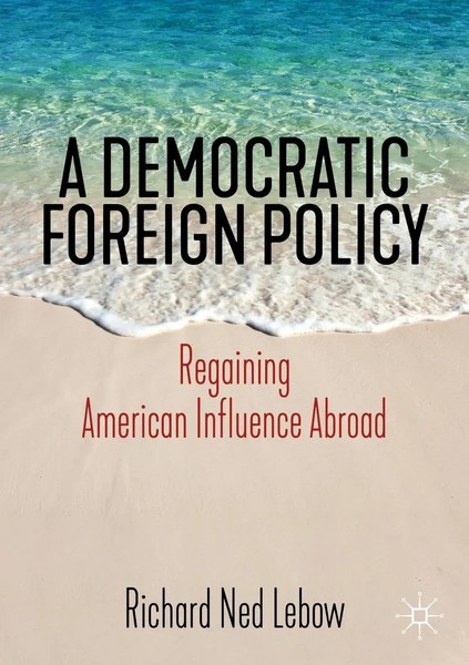 A Democratic Foreign Policy Regaining American Influence Abroad Lebow Buch Xiii-image