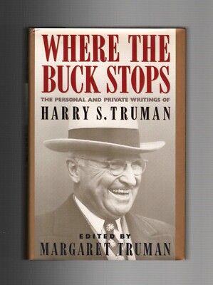 WHERE THE BUCK STOPS: THE PERSONAL & PRIVATE WRITINGS OF HARRY S. TRUMAN 1989 HC