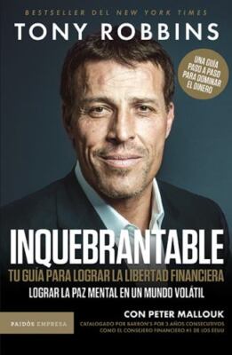 Inquebrantable: Tu guía para lograr la libertad financiera / Unshakeable:...