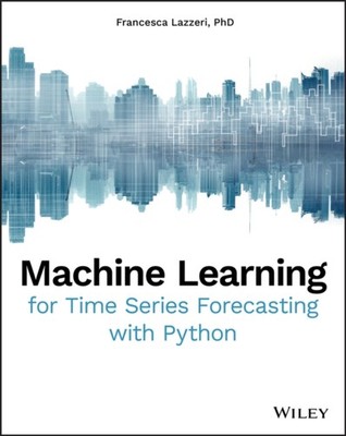 Machine Learning for Time Series Forecasting with Python by F Lazzeri PAPERBACK
