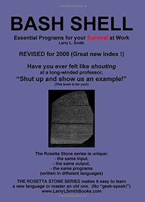 BASH SHELL: ESSENTIAL PROGRAMS FOR YOUR SURVIVAL AT WORK: By Larry L. Smith NEW