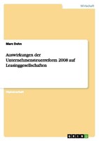 Auswirkungen Der Unternehmensteuerreform 2008 Auf Leasinggesellschaften Marc Deh