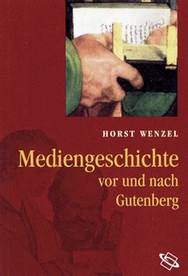 Mediengeschichte - vor und nach Gutenberg Horst Wenzel