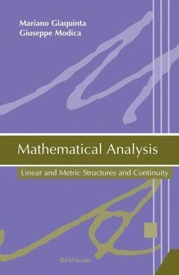 Mathematical Analysis : Linear And Metric Structures and Continuity, Hardcove...