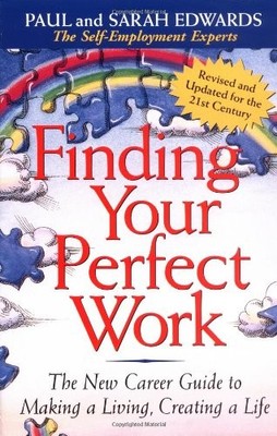 Finding Your Perfect Work: The New Career Guide to Making a Living, Creating...